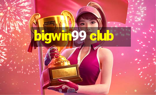 bigwin99 club