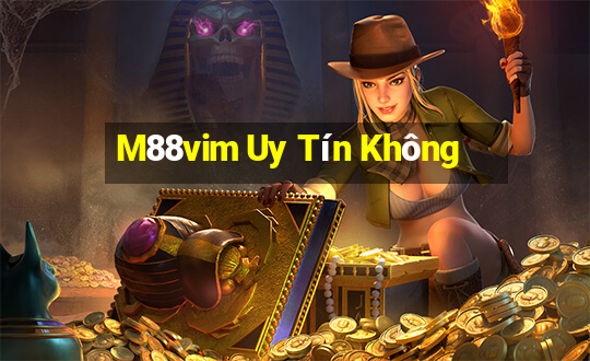 M88vim Uy Tín Không