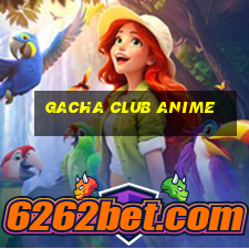 gacha club anime