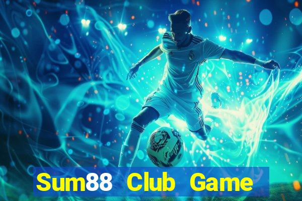 Sum88 Club Game Bài Online Chơi Cùng Bạn Bè