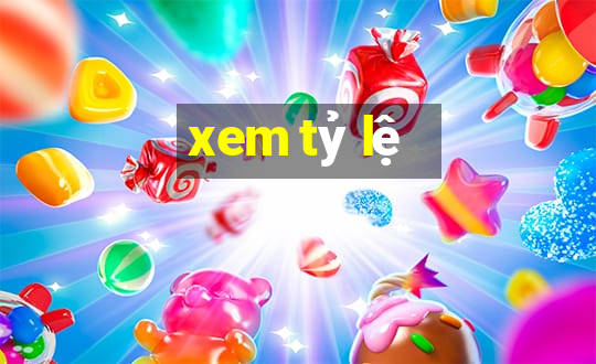 xem tỷ lệ