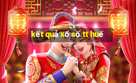 kết quả xổ số tt huế