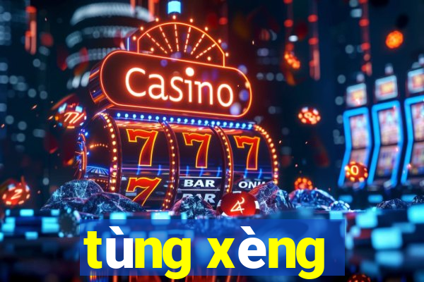 tùng xèng