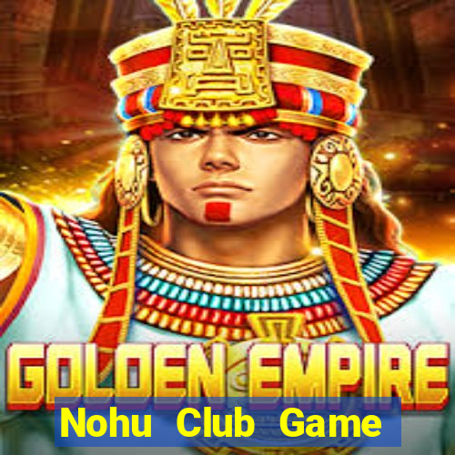 Nohu Club Game Bài Trực Tuyến