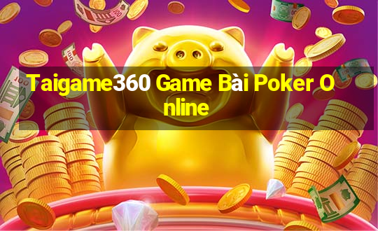 Taigame360 Game Bài Poker Online