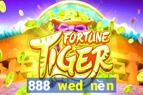 888 wed nền tảng trực tuyến