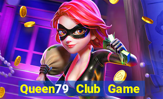 Queen79 Club Game Bài Uy Tín