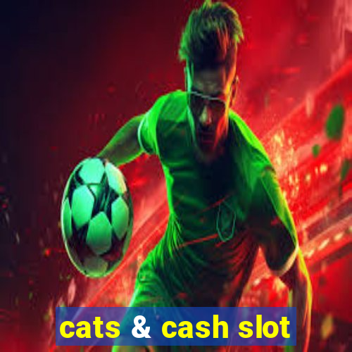 cats & cash slot