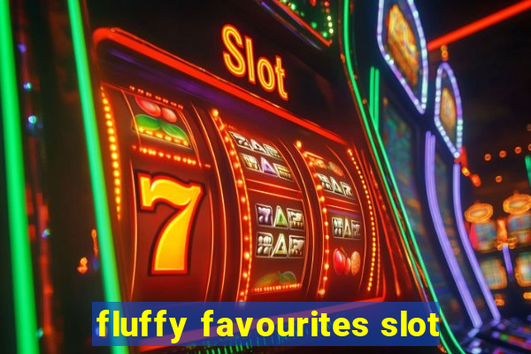 fluffy favourites slot