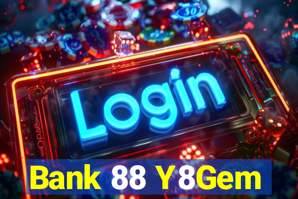 Bank 88 Y8Gem