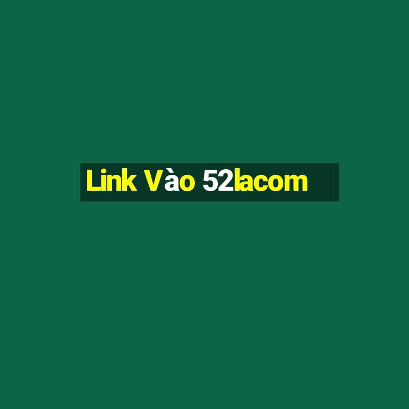 Link Vào 52lacom