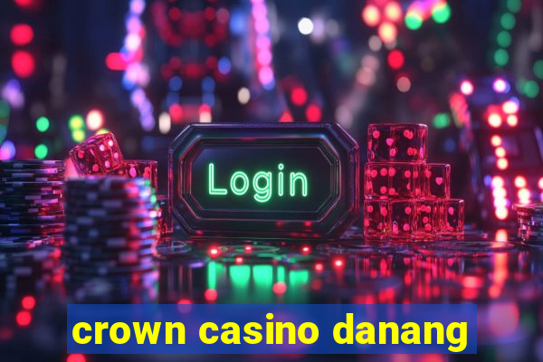 crown casino danang