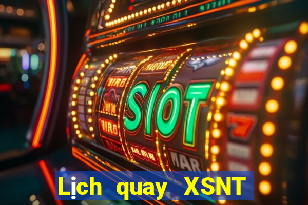 Lịch quay XSNT ngày 28