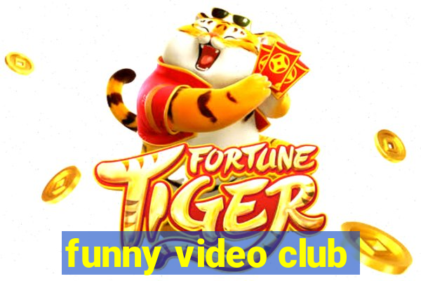 funny video club