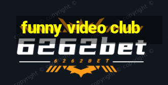 funny video club