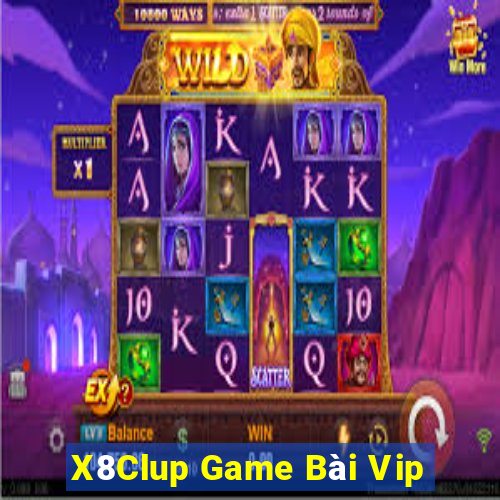 X8Clup Game Bài Vip