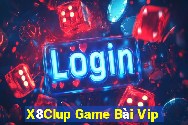 X8Clup Game Bài Vip