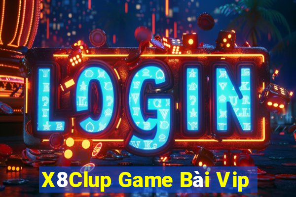 X8Clup Game Bài Vip