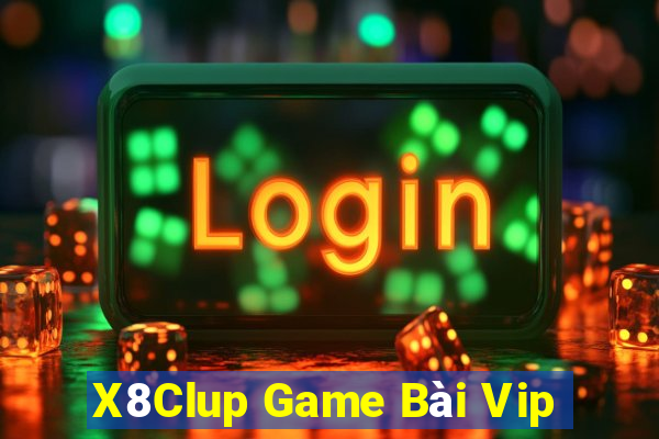 X8Clup Game Bài Vip