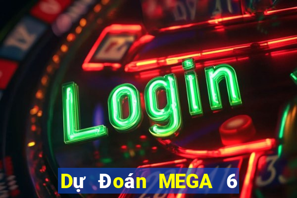 Dự Đoán MEGA 6 45 ngày 24