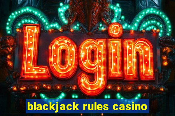 blackjack rules casino