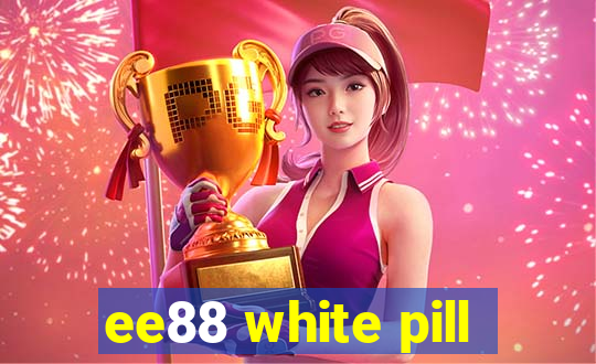 ee88 white pill