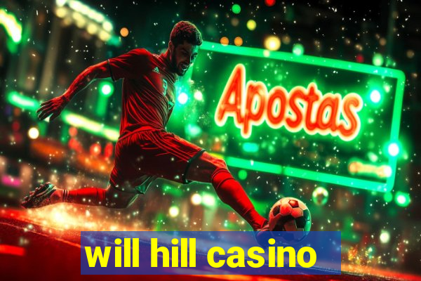 will hill casino