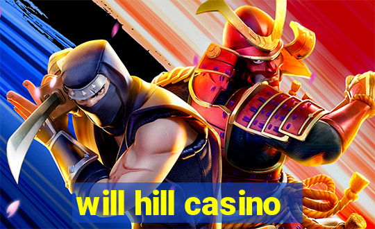 will hill casino