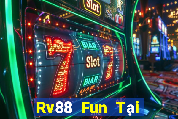 Rv88 Fun Tại Game Bài B52 Đổi Thưởng