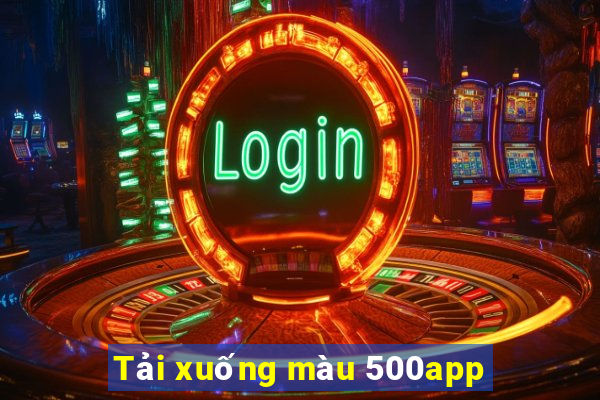 Tải xuống màu 500app