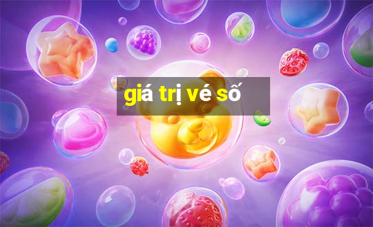 giá trị vé số