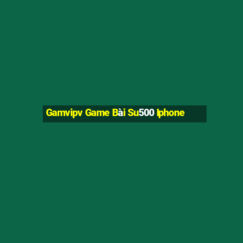 Gamvipv Game Bài Su500 Iphone