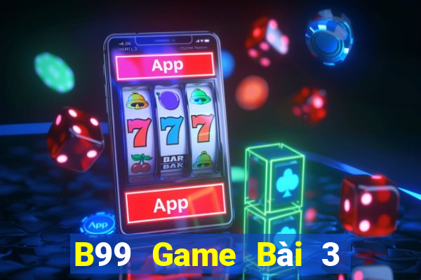 B99 Game Bài 3 Cây Đổi Thưởng