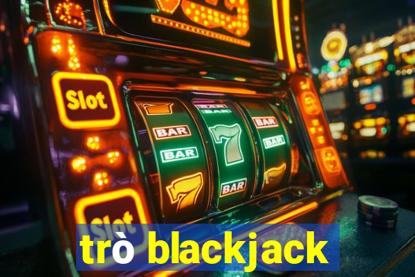 trò blackjack