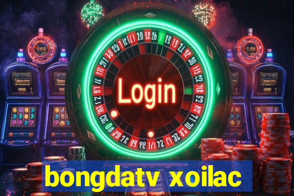 bongdatv xoilac