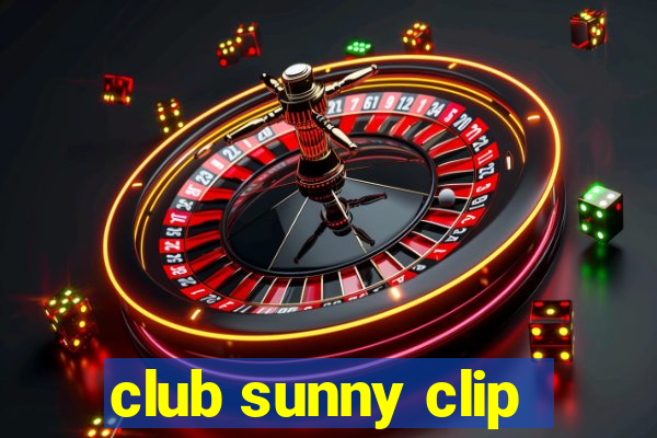 club sunny clip