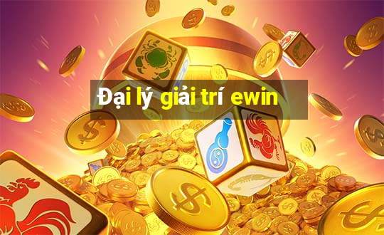 Đại lý giải trí ewin