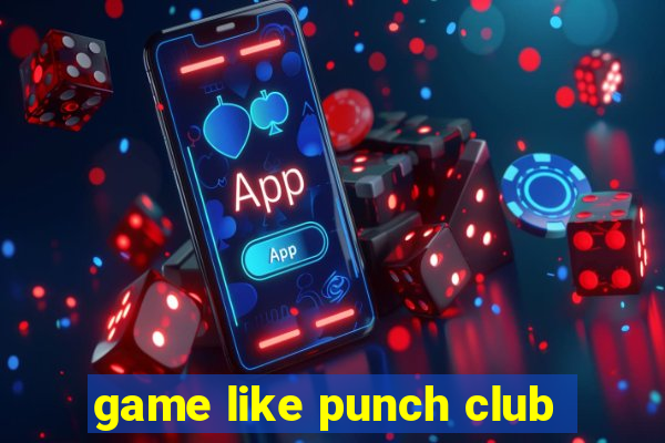 game like punch club