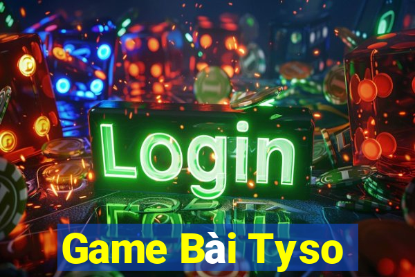 Game Bài Tyso