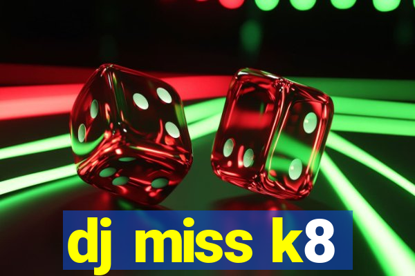 dj miss k8