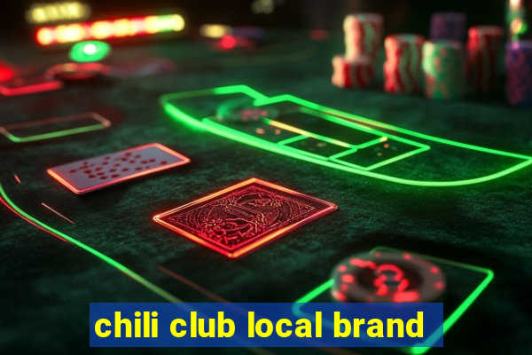 chili club local brand