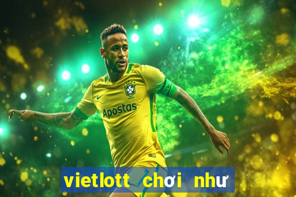 vietlott chơi như thế nào