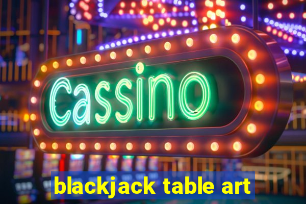 blackjack table art