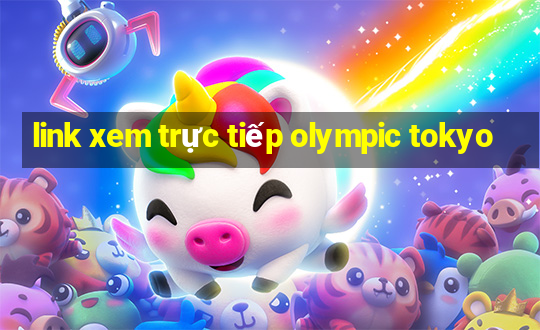 link xem trực tiếp olympic tokyo