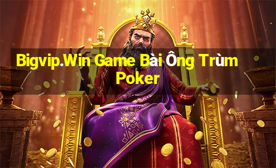 Bigvip.Win Game Bài Ông Trùm Poker