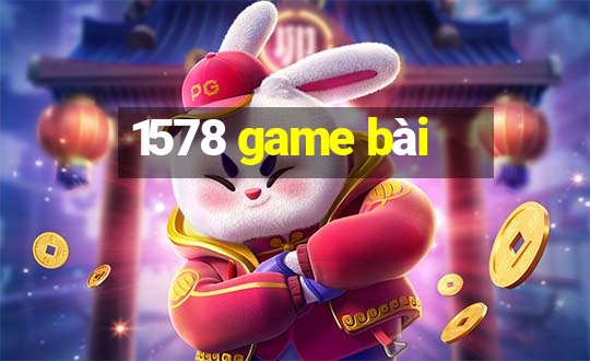 1578 game bài