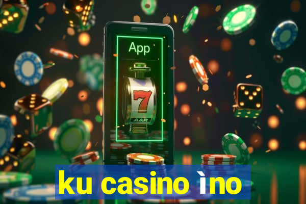 ku casino ìno