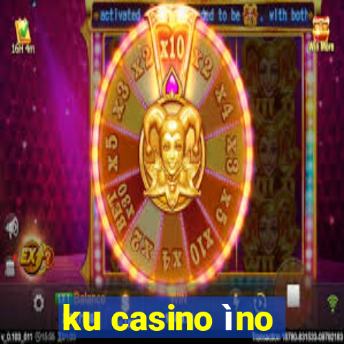 ku casino ìno