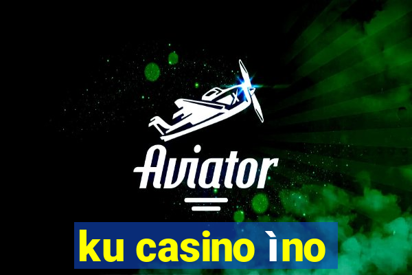 ku casino ìno