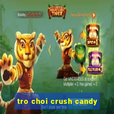 tro choi crush candy